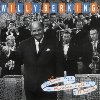 Berking, Willy Ein Leben Voll Musik