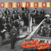 Berking, Willy With A Song In My Heart