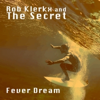 Klerkx, Rob & The Secret Fever Dream