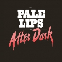 Pale Lips After Dark