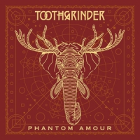 Toothgrinder Phantom Amour