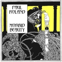 Paul Roland Morbid Beauty