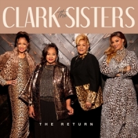 Clark Sisters, The The Return