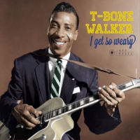 T-bone Walker I Get So Weary/singing The Blues