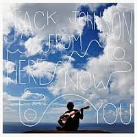 Johnson, Jack From Here To Now To You