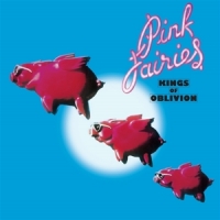 Pink Fairies Kings Of Oblivion