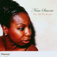 Simone, Nina For All We Know