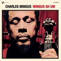 Mingus, Charles Mingus Ah Um