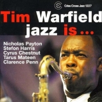 Tim Warfield Jazz Is...