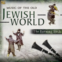 Burning Bush, The Music Of The Old Jewish World