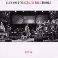 Wind, Martin & The Jazzbaltica Jubil Theresia