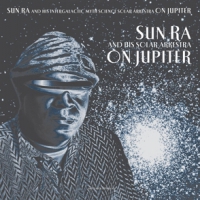 Sun Ra And His Myth Science Solar A On Jupiter