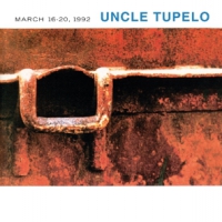 Uncle Tupelo March 16-20, 1992