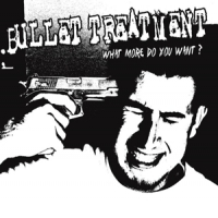 Bullet Treatment What More Do You Want