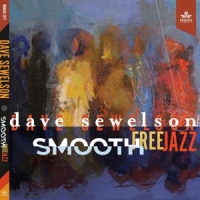Sewelson, Dave Smooth Free Jazz
