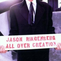 Ringenberg, Jason All Over Creation