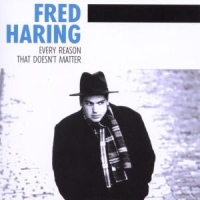 Fred Haring Every Reason That Doesn T Matter
