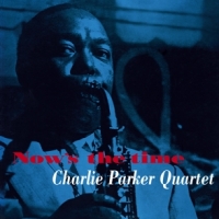 Parker, Charlie -quintet- Now's The Time -coloured-