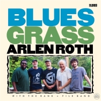 Roth, Arlen & The Rank & Filoe Band Blues Grass
