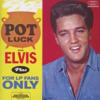 Presley, Elvis Pot Luck + For Lp Fans Only