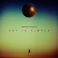 Trotignon, Baptiste Art Is Simple