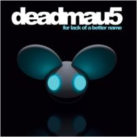 Deadmau5 For Lack Of A Better Name