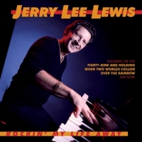 Lewis, Jerry Lee Rockin' My Life Away
