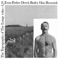 Parker, Evan & Derek Bailey & Han Bennink The Topography Of The Lungs -ltd-