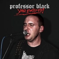 Professor Black You Bastard!