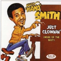 Smith, Huey -piano- Just Clownin'