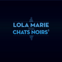 Lola Marie Et Les Chats Noirs Lola Marie Et Les Chats Noirs