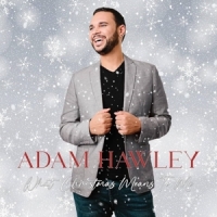 Adam Hawley What Christmas Means To Me