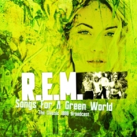 R.e.m. Songs For A Green World - The Classic 1989 Broadcast