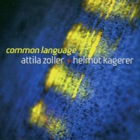 Zoller, Attila & Helmut Kagerer Common Language