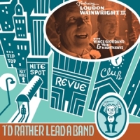 Wainwright, Loudon -iii- I'd Rather Lead A Band