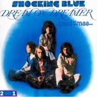Shocking Blue Dream On Dreamer + Good Times