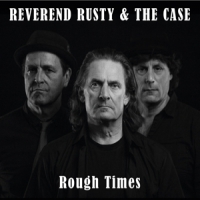 Reverend Rusty & The Case Rough Times