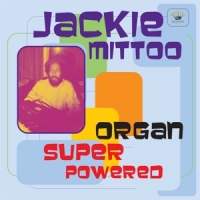 Mittoo, Jackie Organ Super Powered