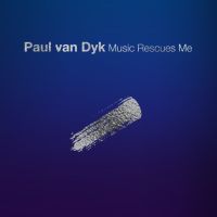 Dyk, Paul Van Music Rescues Me