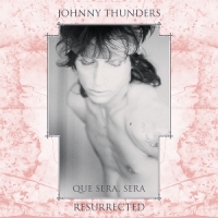 Thunders, Johnny Que Sera Sera - Resurrected -coloured-