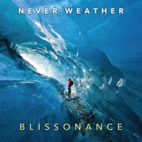 Never Weather Blissonance