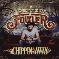 Kevin Fowler Chippin  Away