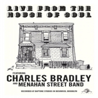 Bradley, Charles -& The Menahan Str Live From The House Of Soul