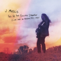 Mascis, J. Fed Up And Feeling Strange (live And In Person 1993-199
