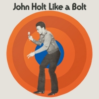 Holt, John Like A Bolt