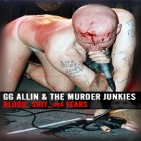 Allin, Gg Blood, Shit And Fears