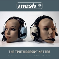 Mesh The Truth Doesn T Matter