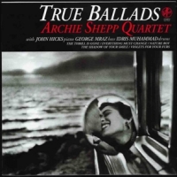Archie Shepp Quartet True Ballads