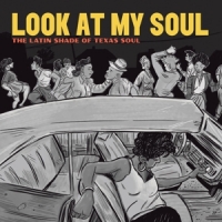 Quesada, Adrian Look At My Soul: The Latin Shade Of Texas Soul