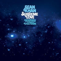 Khan, Sean Supreme Love: A Journey Through Coltrane